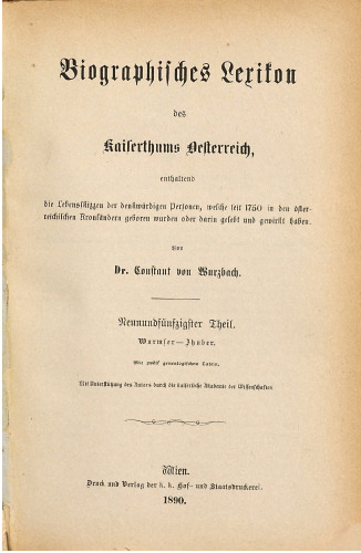 Biographisches Lexikon des Kaiserthums Oesterreich : enthaltend die Lebensskizzen der denkwürdigen Personen, welche 1750 bis 1850 im Kaiserstaate und in seinen Kronländern gelebt haben / Wurmser - Zhuber