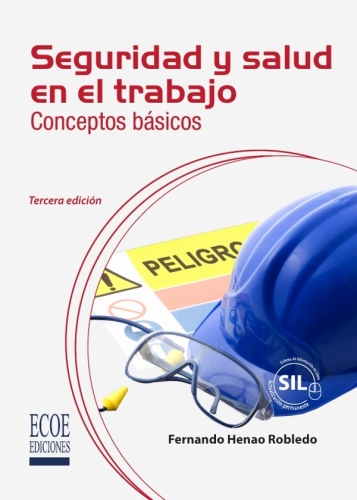 Seguridad y salud en el trabajo: Conceptos básicos: Tercera edición