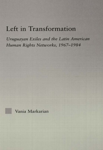 Left in Transformation: Uruguayan Exiles and the Latin American Human Rights Network, 1967 -1984