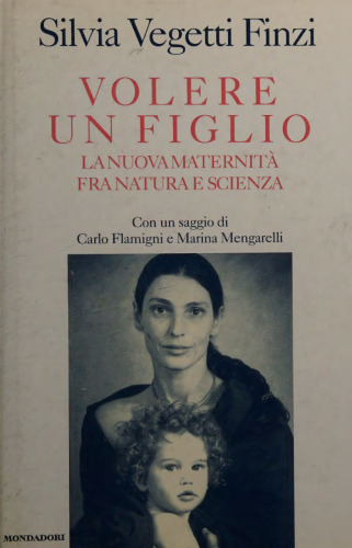 Volere un figlio. La nuova maternità fra natura e scienza