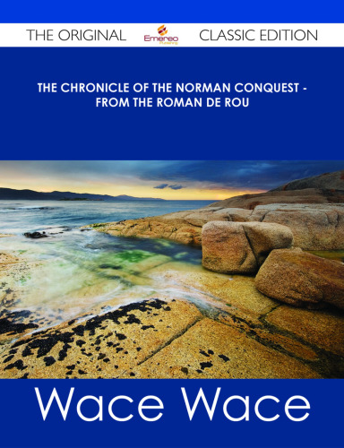 Master Wace, His Chronicle of the Norman Conquest From the Roman De Rou