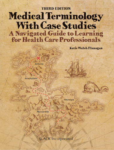 Medical Terminology with Case Studies: A Navigated Guide to Learning for Health Care Professionals