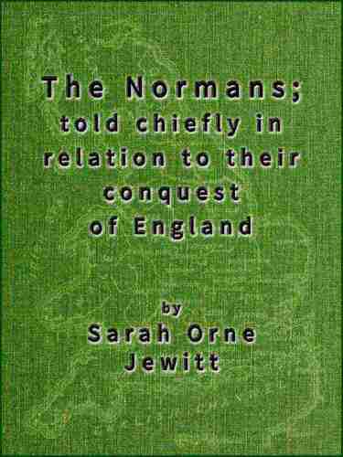 The Normans; told chiefly in relation to their conquest of England