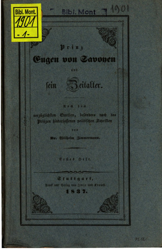 Prinz Eugen von Savoyen und sein Zeitalter ; nach den vorzüglichsten Quellen, besonders nach des Prinzen hinterlassenen Schriften