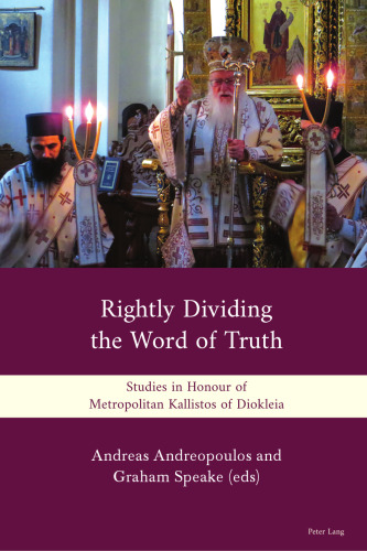 Rightly Dividing the Word of Truth: Studies in Honour of Metropolitan Kallistos of Diokleia