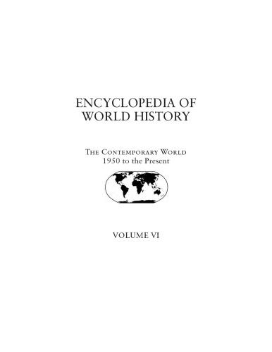 Encyclopedia of World History: Volume VI - The Contemporary World 1950 to the Present