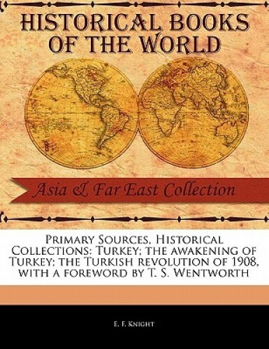 Turkey; the Awakening of Turkey; the Turkish Revolution of 1908