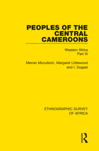 Peoples of the Central Cameroons: Western Africa Part IX (Ethnographic Survey of Africa)