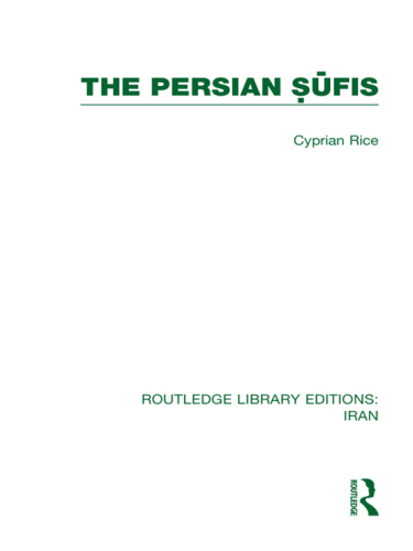 The Persian Sufis (RLE Iran C) (Routledge Library Editions: Iran)