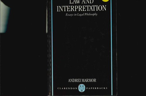 Law and Interpretation: Essays in Legal Philosophy