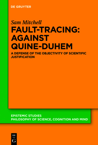 Fault-Tracing: Against Quine-Duhem: A Defense of the Objectivity of Scientific Justification