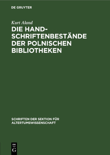 Die Handschriftenbestände der polnischen Bibliotheken: insbesondere an griechischen und lateinischen Handschriften von Autoren und Werken der klassischen bis zum Ende der patristischen Zeit. Ein vorläufiger Bericht auf Grund einer Studienreise im November / Dezember 1955