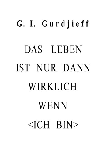 Das Leben ist nur wirklich wenn ICH BIN