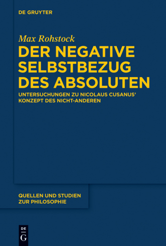 Der negative Selbstbezug des Absoluten: Untersuchungen zu Nicolaus Cusanus' Konzept des Nicht-Anderen