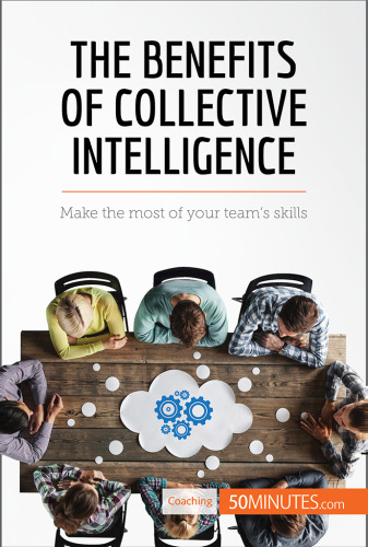 The Benefits of Collective Intelligence: Make the most of your team's skills