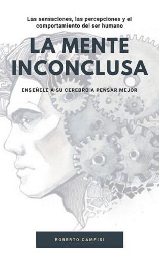 La Mente Inconclusa: Enséñele a su cerebro a pensar mejor