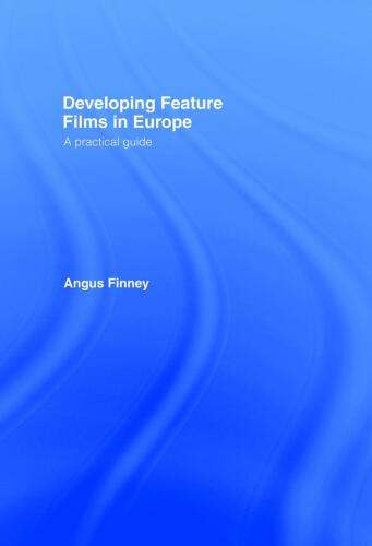 Developing Feature Films in Europe: A Practical Guide