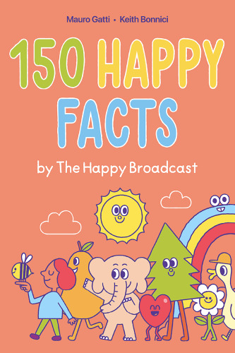 150 Happy Facts by The Happy Broadcast