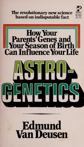 Astrogenetics: How Your Parents' Genes and Your Season of Birth Can Influence Your Life