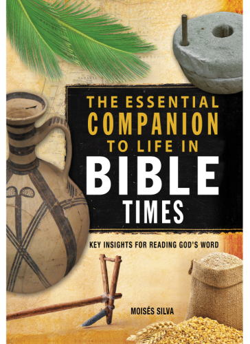 The Essential Companion to Life in Bible Times: Key Insights for Reading God's Word