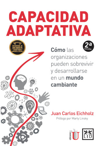 Capacidad adaptativa: Cómo las organizaciones pueden sobrevivir y desarrollarse en un mundo cambiante
