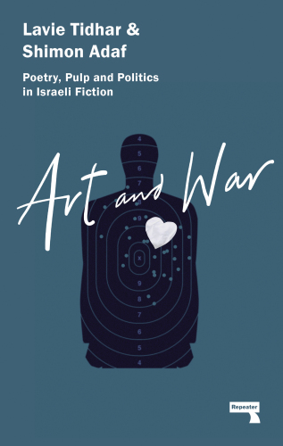 Art & War: Poetry, Pulp and Politics in Israeli Fiction