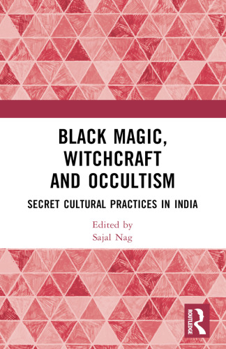 Black Magic, Witchcraft and Occultism: Secret Cultural Practices in India