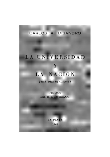 La Universidad y La Nacion - Tres Disertaciones