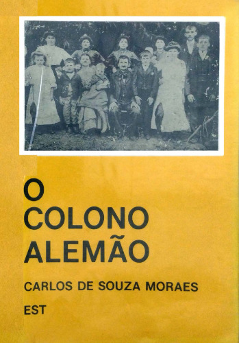 O colono alemão - uma experiência vitoriosa a partir de São Leopoldo
