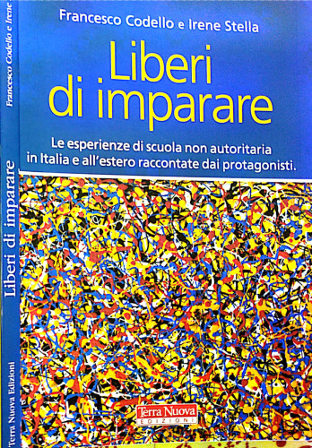 Liberi di imparare. L'esperienza di scuola non autoritaria in Italia e all'estero raccontate dai protagonisti