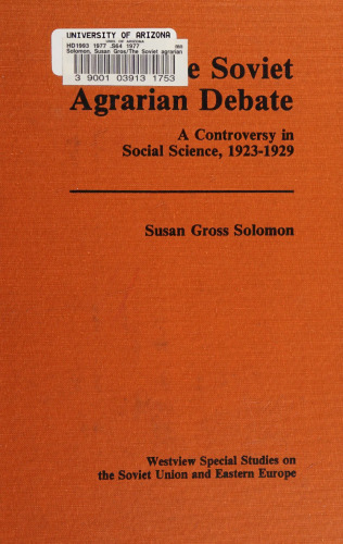 The Soviet Agrarian Debate: A Controversy in Social Science 1923-1929