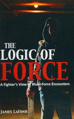 The Logic of Force: A Fighter's View of Blunt-Force Encounters