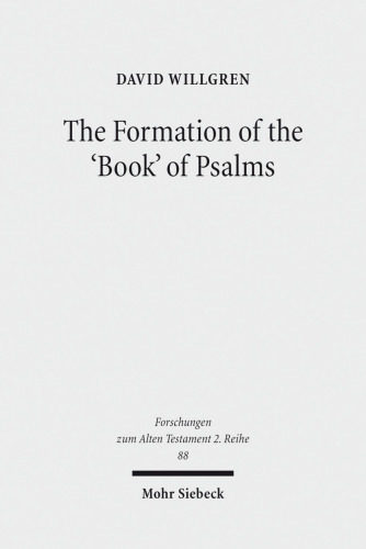 The Formation of the 'Book' of Psalms: Reconsidering the Transmission and Canonization of Psalmody in Light of Material Culture and the Poetics of Anthologies