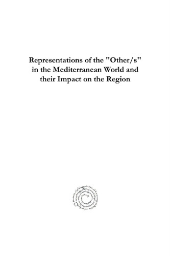 Representations of the "Other/s" in the Mediterranean World and their Impact on the Region