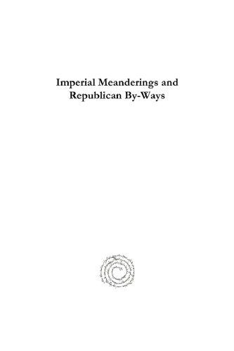 Imperial Meanderings and Republican By-Ways: Essays on Eighteenth Century Ottoman and Twentieth Century History of Turkey