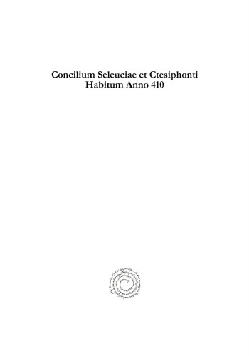 Concilium Seleuciae Et Ctesiphonti Habitum Anno 410: Textum Syriacum Edidit, Latine Vertit Notisque Instruxit