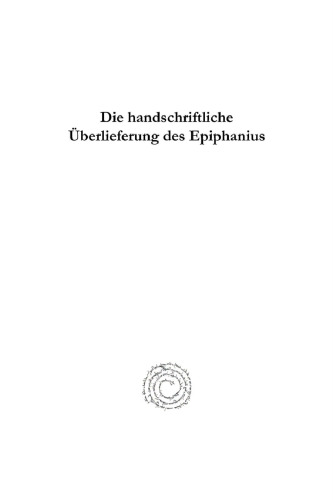 Die Handschriftliche �berlieferung Des Epiphanius: Ancoratus Und Panarion
