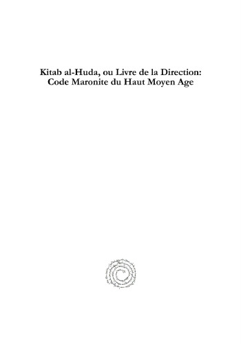 Kitab Al-Huda, Ou Livre de La Direction: Code Maronite Du Haut Moyen Age