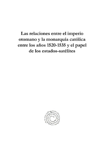 Las Relaciones Entre El Imperio Otomano Y La Monarqu�a Cat�lica Entre Los A�os 1520-1535 Y El Papel de Los Estados-Sat�lites