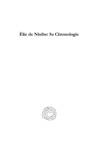 Élie de Nisibe: Sa Chronologie (Analecta Gorgiana) (English and French Edition)