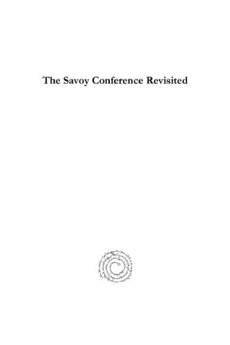 The Savoy Conference Revisited: The Proceedings Taken from the Grand Debate of 1661 and the Works of Richard Baxter