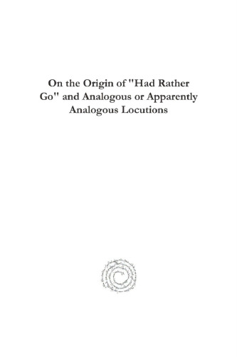 On the Origin of "Had Rather Go" and Analogous or Apparently Analogous Locutions