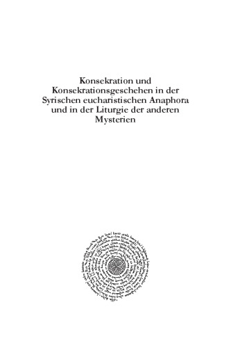 Konsekration und Konsekrationsgeschehen in der Syrischen eucharistischen Anaphora und in der Liturgie der anderen Mysterien