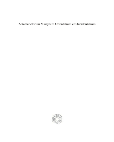 Acta Sanctorum Martyrum Orientalium et Occidentalium (vol 2): Eastern and Western Martyrdom Texts in Syriac