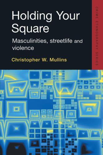 Holding Your Square: Masculinities, Streetlife, and Violence