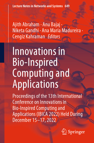 Innovations in Bio-Inspired Computing and Applications: Proceedings of the 13th International Conference on Innovations in Bio-Inspired Computing and Applications (IBICA 2022) Held During December 15–17, 2022