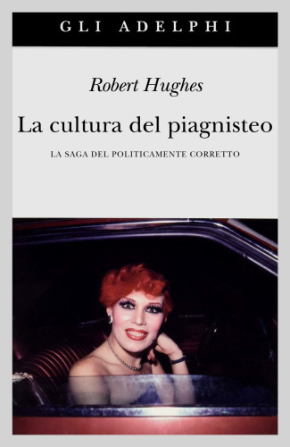 La cultura del piagnisteo. La saga del politicamente corretto