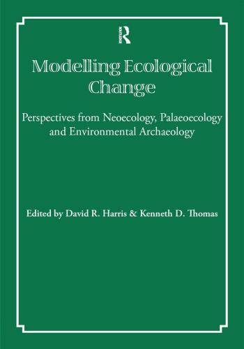 Modelling Ecological Change: Perspectives from Neoecology, Palaeoecology and Environmental Archeology
