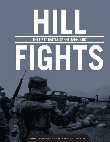 Hill Fights: The First Battle of Khe Sanh, 1967