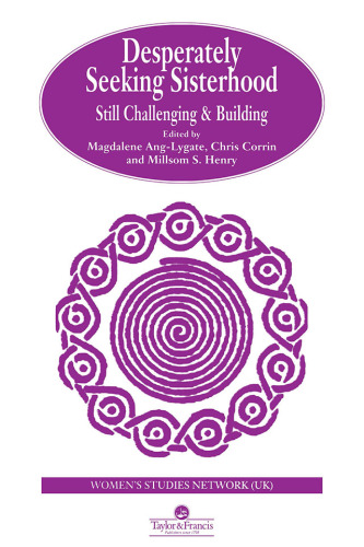Desperately Seeking Sisterhood: Still Challenging and Building